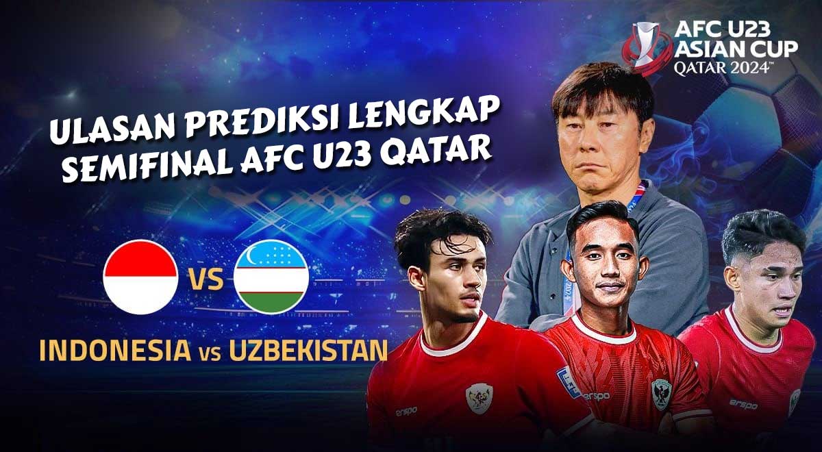 U-23 Asian Cup Semifinal Prediction: U-23 Indonesian National Team vs Uzbekistan 29 April 2024